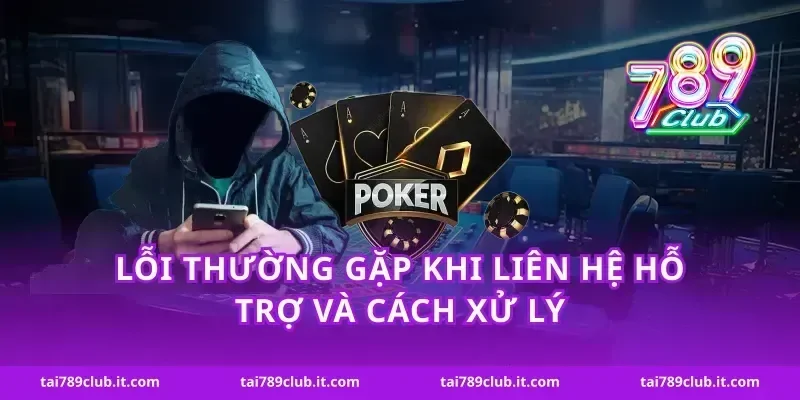 Lỗi thường gặp khi liên hệ hỗ trợ và cách xử lý