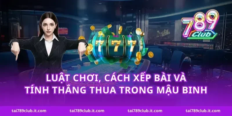 Luật chơi, cách xếp bài và tính thắng thua trong mậu binh