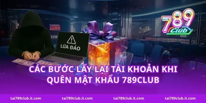 Các bước lấy lại tài khoản khi quên mật khẩu 789Club