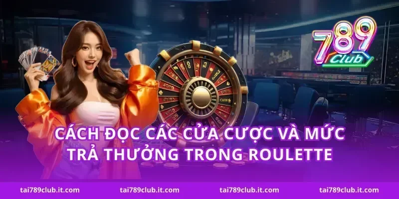 Cách đọc các cửa cược và mức trả thưởng trong roulette
