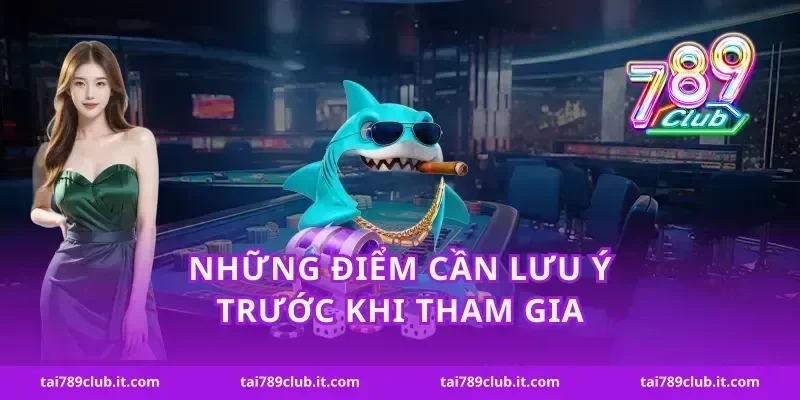 Những điểm cần lưu ý trước khi tham gia